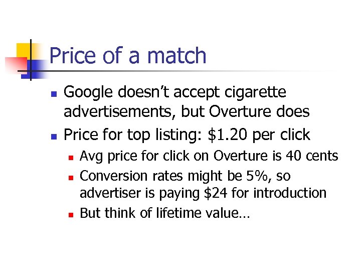 Price of a match n n Google doesn’t accept cigarette advertisements, but Overture does