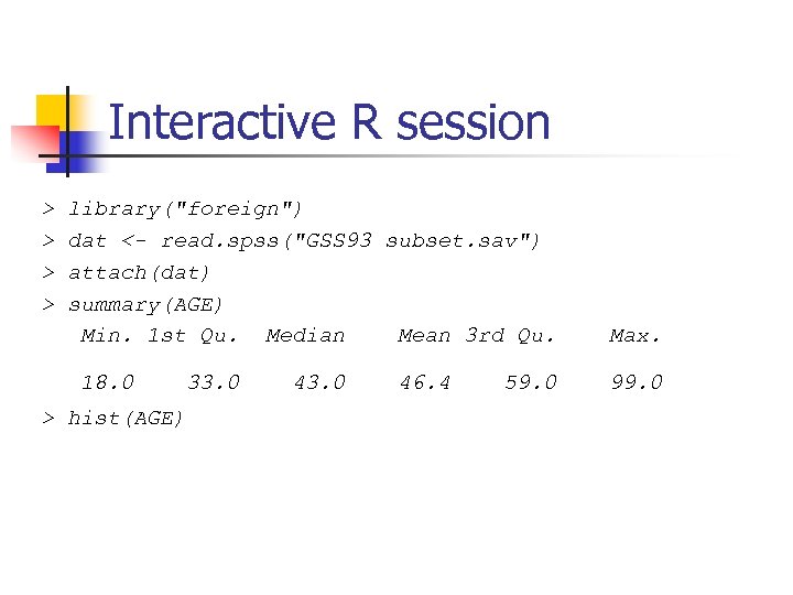 Interactive R session > > library(