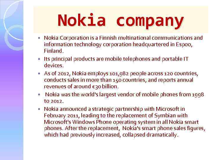 Nokia company Nokia Corporation is a Finnish multinational communications and information technology corporation headquartered