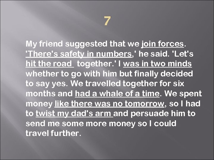 7 My friend suggested that we join forces. 'There's safety in numbers, ' he