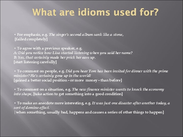 What are idioms used for? • For emphasis, e. g. The singer's second album