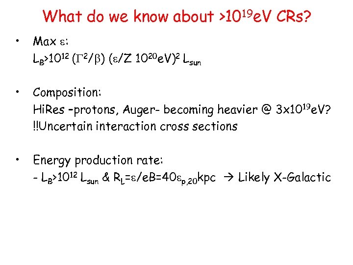What do we know about >1019 e. V CRs? • Max e: LB>1012 (G