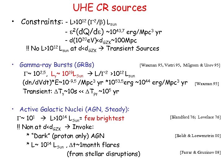 UHE CR sources • Constraints: - L>1012 (G 2/b) Lsun - e 2(d. Q/de)