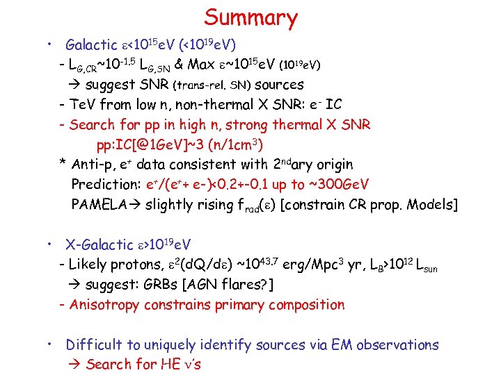 Summary • Galactic e<1015 e. V (<1019 e. V) - LG, CR~10 -1. 5