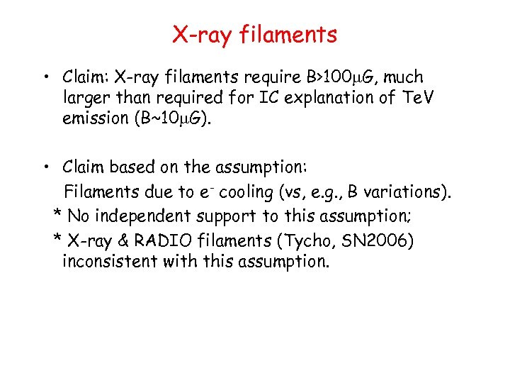 X-ray filaments • Claim: X-ray filaments require B>100 m. G, much larger than required