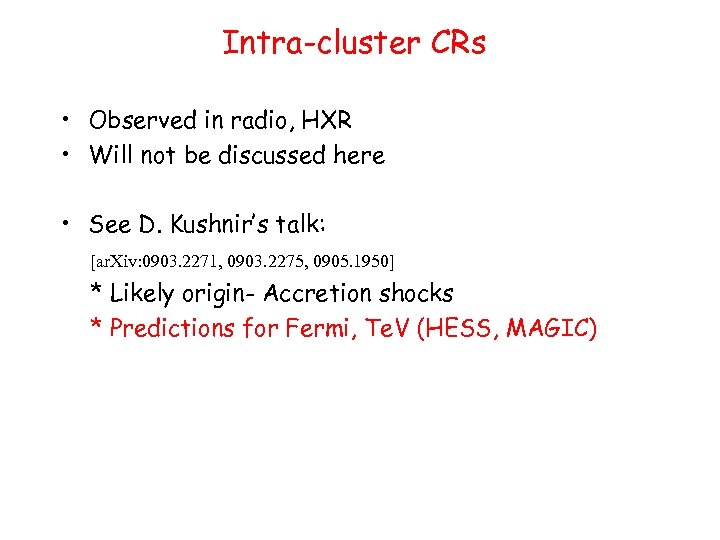 Intra-cluster CRs • Observed in radio, HXR • Will not be discussed here •