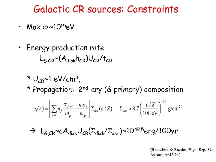 Galactic CR sources: Constraints • Max e>~1015 e. V • Energy production rate LG,