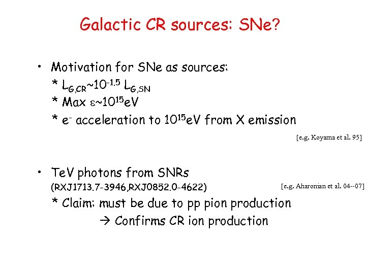 Galactic CR sources: SNe? • Motivation for SNe as sources: * LG, CR~10 -1.