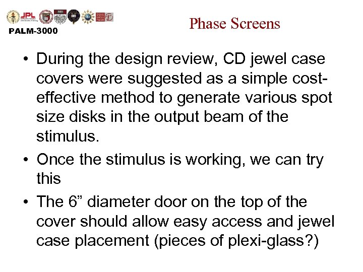 PALM-3000 Phase Screens • During the design review, CD jewel case covers were suggested