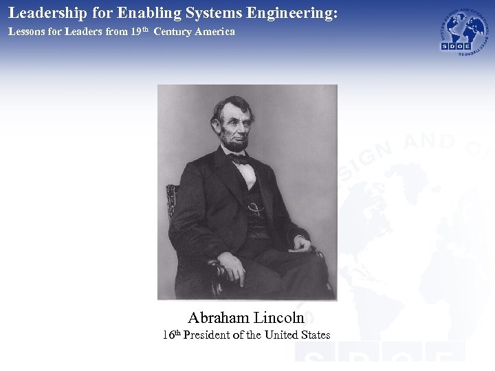 Leadership for Enabling Systems Engineering: Lessons for Leaders from 19 th Century America Abraham