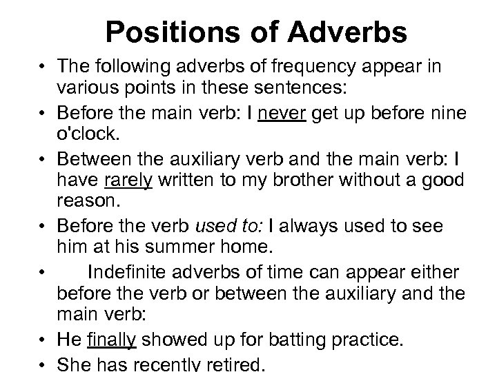 Positions of Adverbs • The following adverbs of frequency appear in various points in