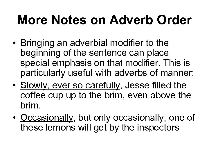 More Notes on Adverb Order • Bringing an adverbial modifier to the beginning of