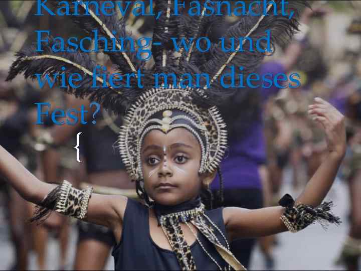 Karneval, Fasnacht, Fasching- wo und wie fiert man dieses Fest? { 