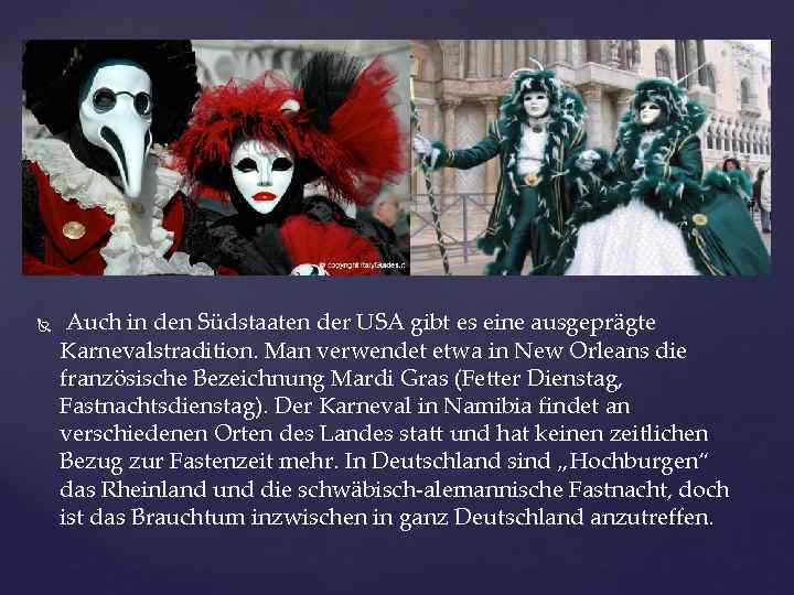  Auch in den Südstaaten der USA gibt es eine ausgeprägte Karnevalstradition. Man verwendet