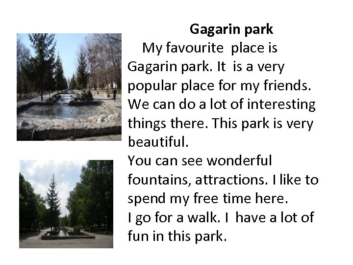 Gagarin park My favourite place is Gagarin park. It is a very popular place