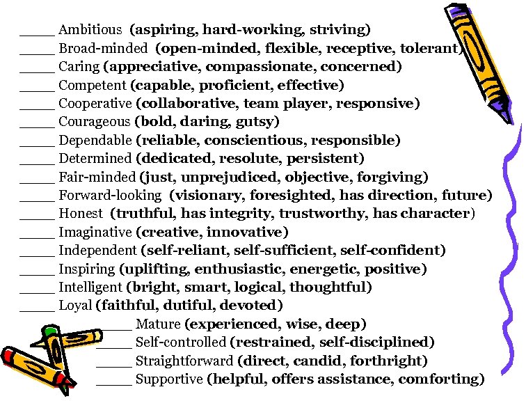 ____ Ambitious (aspiring, hard-working, striving) ____ Broad-minded (open-minded, flexible, receptive, tolerant) ____ Caring (appreciative,