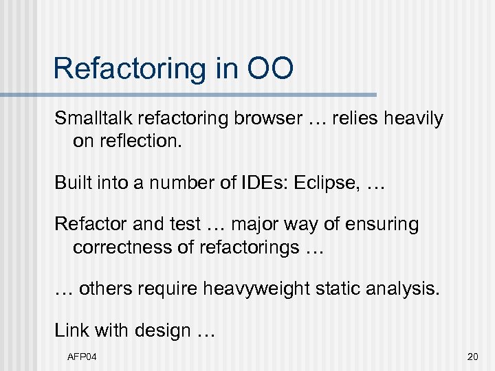 Refactoring in OO Smalltalk refactoring browser … relies heavily on reflection. Built into a