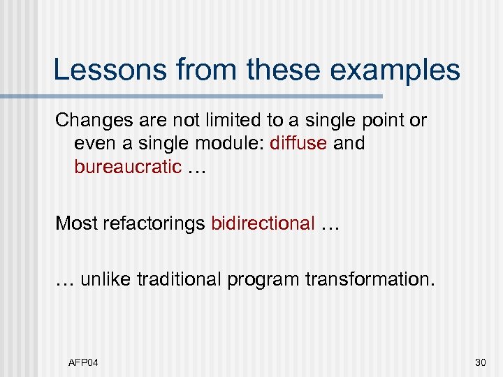 Lessons from these examples Changes are not limited to a single point or even