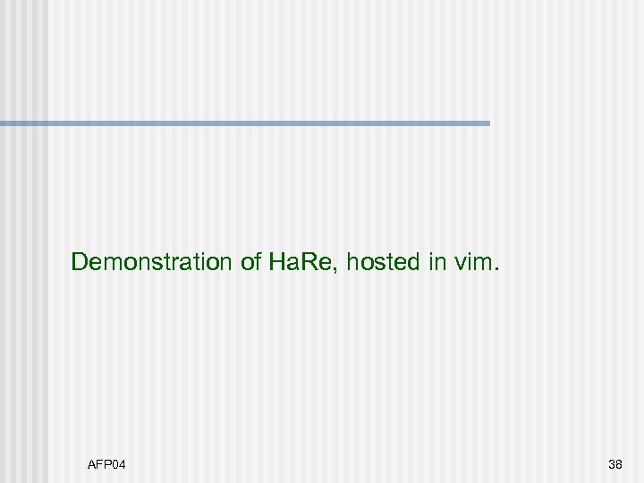 Demonstration of Ha. Re, hosted in vim. AFP 04 38 