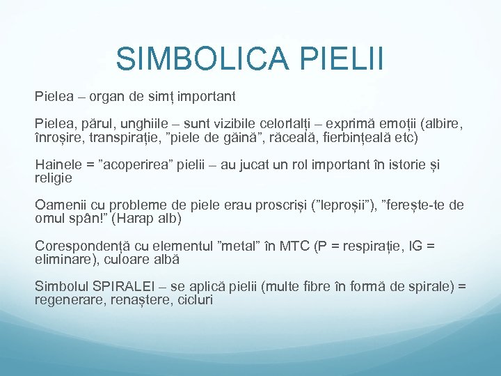 SIMBOLICA PIELII Pielea – organ de simț important Pielea, părul, unghiile – sunt vizibile