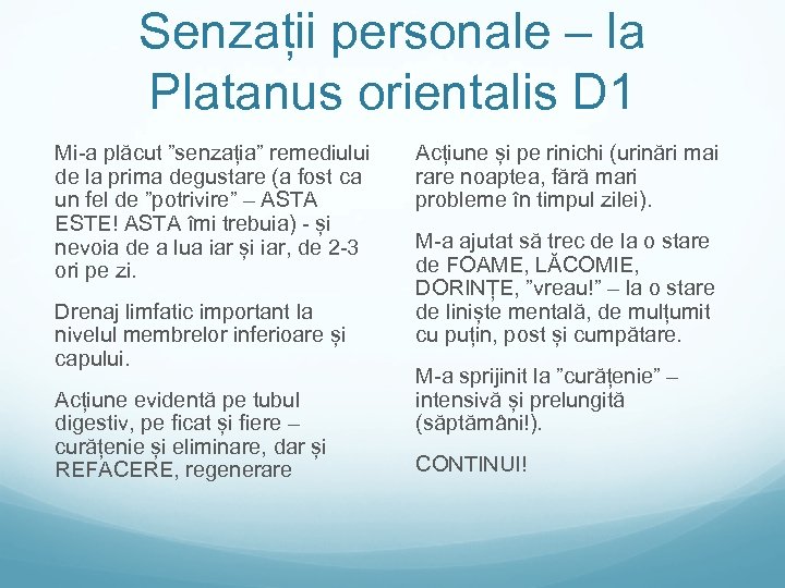 Senzații personale – la Platanus orientalis D 1 Mi-a plăcut ”senzația” remediului de la