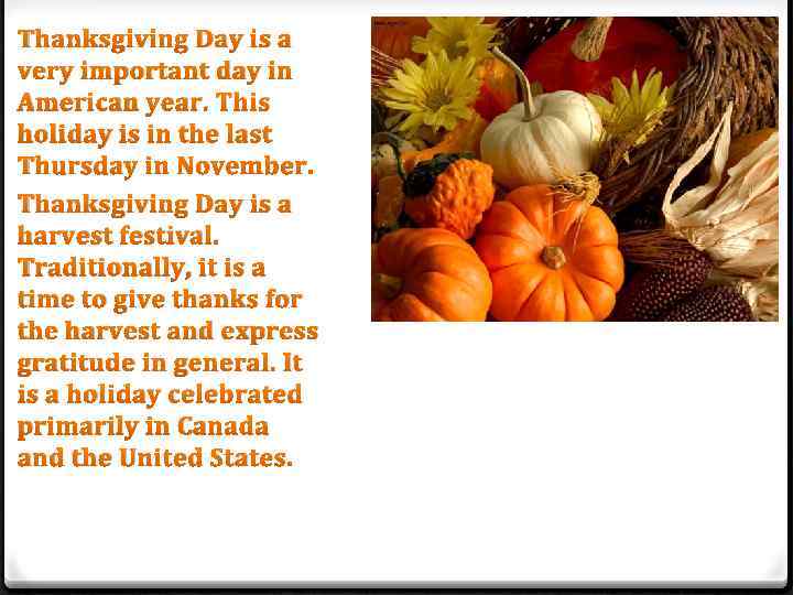 Thanksgiving Day is a very important day in American year. This holiday is in