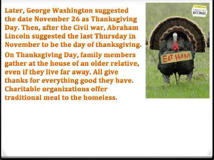 Later, George Washington suggested the date November 26 as Thanksgiving Day. Then, after the