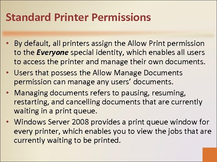 Standard Printer Permissions • By default, all printers assign the Allow Print permission to
