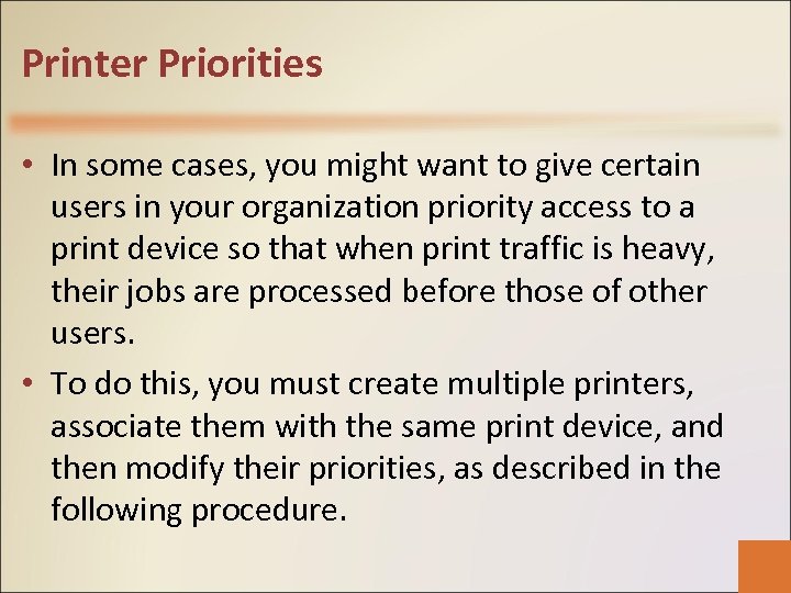 Printer Priorities • In some cases, you might want to give certain users in