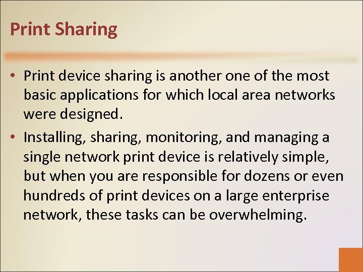 Print Sharing • Print device sharing is another one of the most basic applications