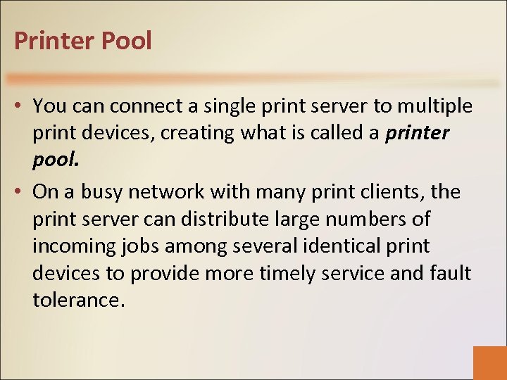 Printer Pool • You can connect a single print server to multiple print devices,