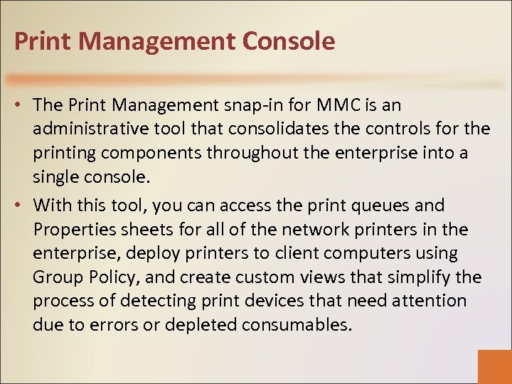Print Management Console • The Print Management snap-in for MMC is an administrative tool