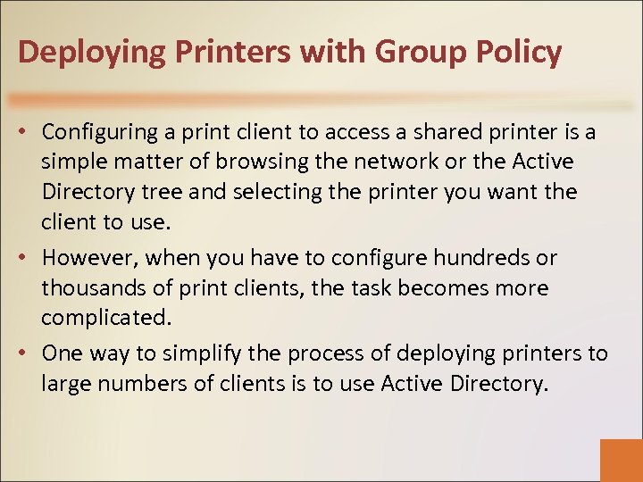 Deploying Printers with Group Policy • Configuring a print client to access a shared