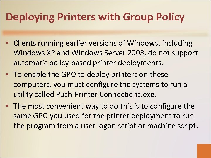 Deploying Printers with Group Policy • Clients running earlier versions of Windows, including Windows