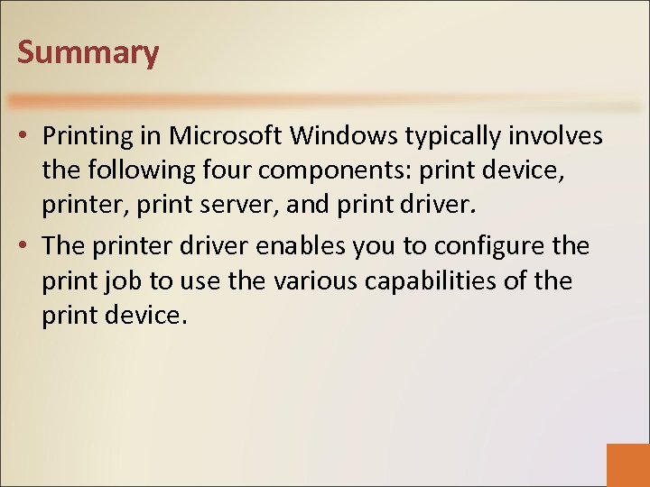 Summary • Printing in Microsoft Windows typically involves the following four components: print device,