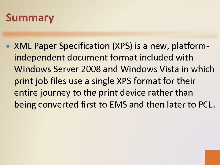 Summary XML Paper Specification (XPS) is a new, platformindependent document format included with Windows