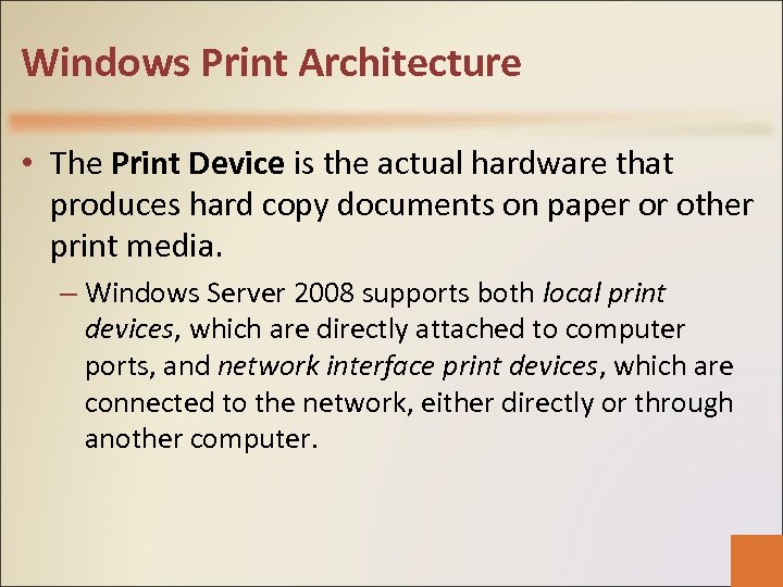 Windows Print Architecture • The Print Device is the actual hardware that produces hard