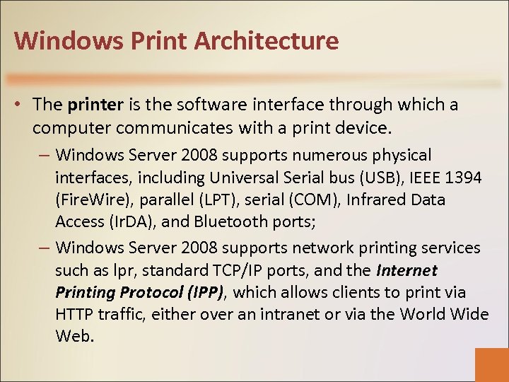 Windows Print Architecture • The printer is the software interface through which a computer