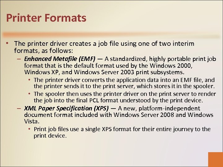 Printer Formats • The printer driver creates a job file using one of two
