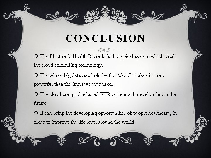 CONCLUSION v The Electronic Health Records is the typical system which used the cloud