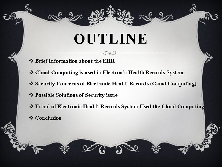 OUTLINE v Brief Information about the EHR v Cloud Computing is used in Electronic