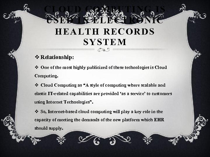 CLOUD COMPUTING IS USED IN ELECTRONIC HEALTH RECORDS SYSTEM v Relationship: v One of