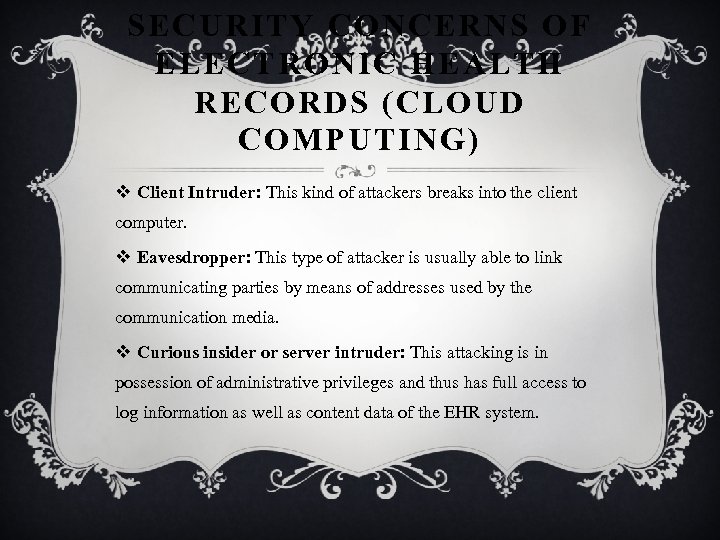 SECURITY CONCERNS OF ELECTRONIC HEALTH RECORDS (CLOUD COMPUTING) v Client Intruder: This kind of