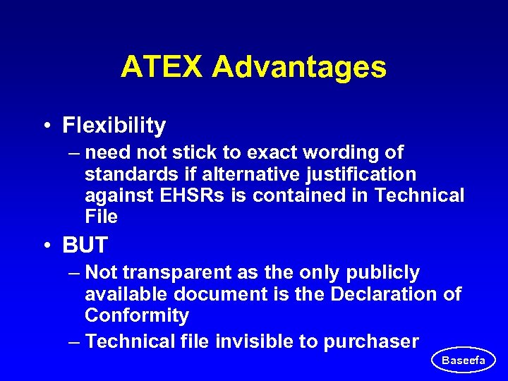 ATEX Advantages • Flexibility – need not stick to exact wording of standards if