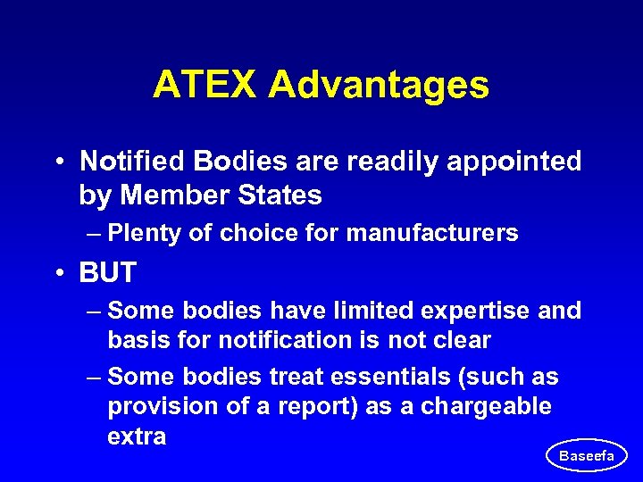 ATEX Advantages • Notified Bodies are readily appointed by Member States – Plenty of