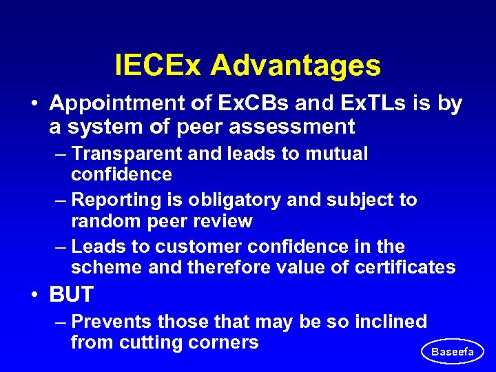 IECEx Advantages • Appointment of Ex. CBs and Ex. TLs is by a system