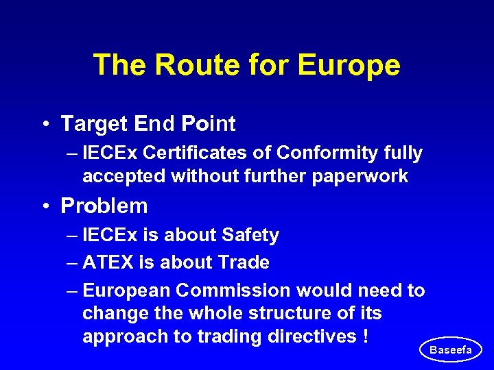 The Route for Europe • Target End Point – IECEx Certificates of Conformity fully