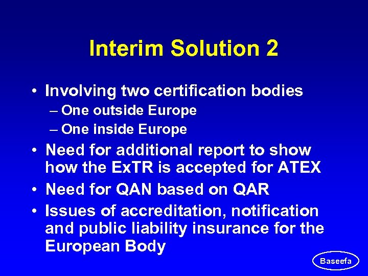 Interim Solution 2 • Involving two certification bodies – One outside Europe – One