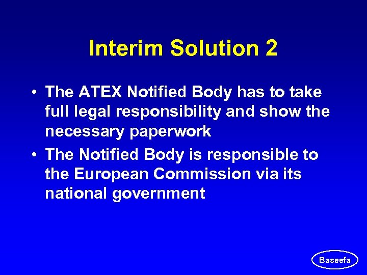 Interim Solution 2 • The ATEX Notified Body has to take full legal responsibility