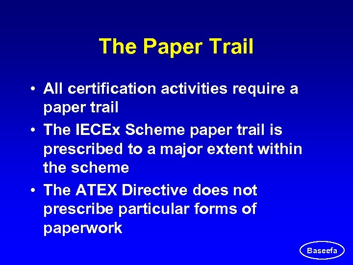 The Paper Trail • All certification activities require a paper trail • The IECEx